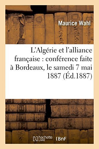 Cover for Wahl-m · L'algérie et L'alliance Française: Conférence Faite À Bordeaux, Le Samedi 7 Mai 1887 (Paperback Book) [French edition] (2014)