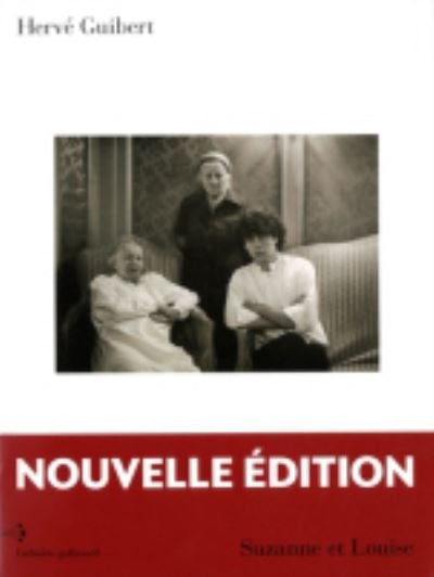 Suzanne et Louise: roman-photo - Herve Guibert - Böcker - Gallimard - 9782072843037 - 21 mars 2019