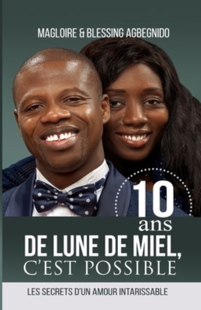 Cover for Magloire Et Blessing Agbegnido · Dix ans de lune de miel, c'est possible (Paperback Book) (2020)