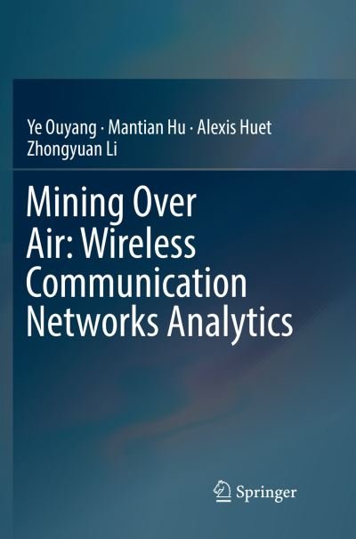 Cover for Ye Ouyang · Mining Over Air: Wireless Communication Networks Analytics (Paperback Bog) [Softcover reprint of the original 1st ed. 2018 edition] (2019)