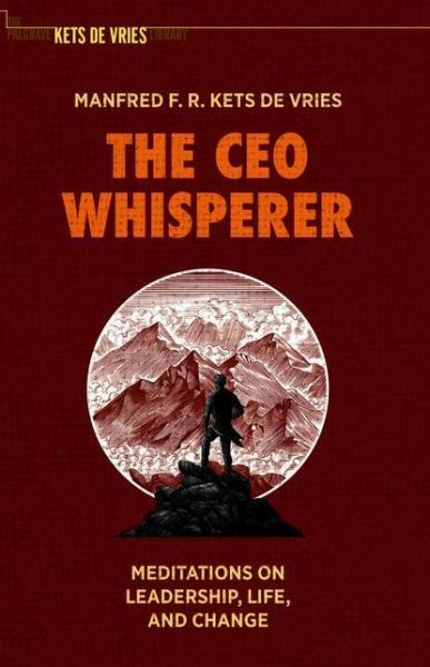 Cover for Manfred F. R. Kets de Vries · The CEO Whisperer: Meditations on Leadership, Life, and Change - The Palgrave Kets de Vries Library (Paperback Book) [2021 edition] (2021)