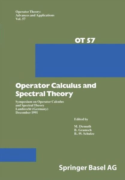 Cover for M Demuth · Operator Calculus and Spectral Theory: Symposium on Operator Calculus and Spectral Theory Lambrecht (Germany) December 1991 - Operator Theory: Advances and Applications (Paperback Book) [Softcover reprint of the original 1st ed. 1992 edition] (2012)