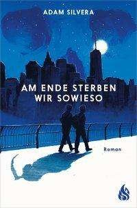 Cover for Silvera · Am Ende sterben wir sowieso (Bok)