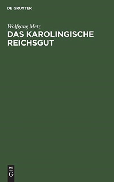 Cover for Metz · Das karolingische Reichsgut (Book) (1960)