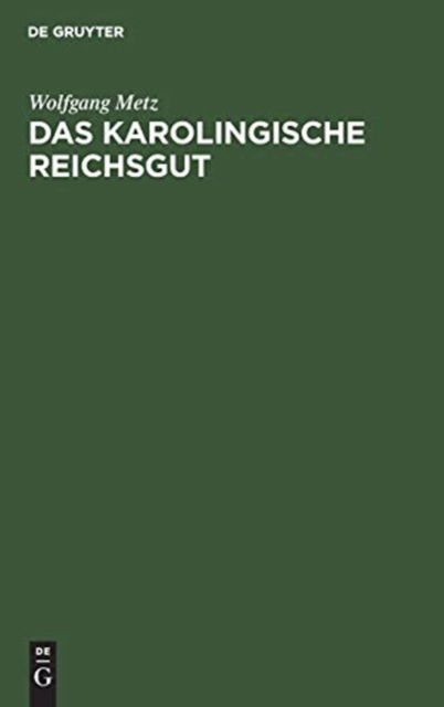 Das karolingische Reichsgut - Metz - Books -  - 9783110001037 - September 1, 1960