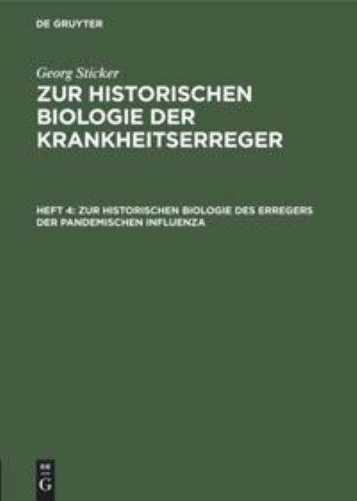 Cover for Georg Sticker · Zur historischen Biologie des Erregers der pandemischen Influenza (Book) (1912)