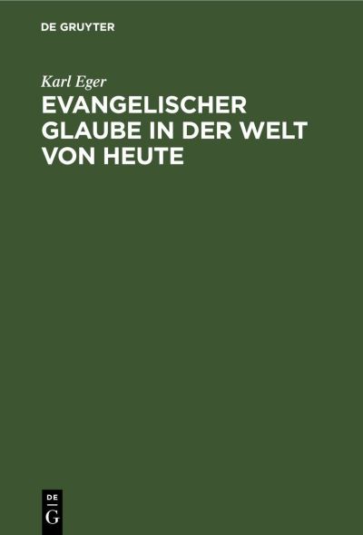 Cover for Karl Eger · Evangelischer Glaube in der Welt Von Heute (Book) (1938)
