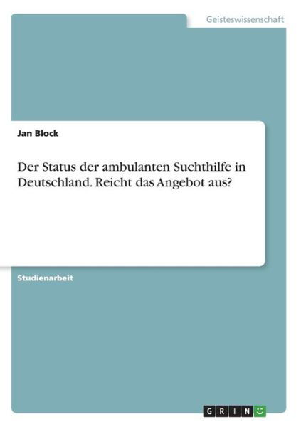 Der Status der ambulanten Suchthi - Block - Książki -  - 9783346114037 - 