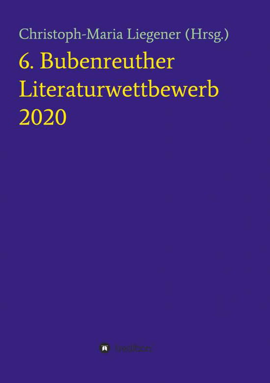 Cover for Liegener · 6. Bubenreuther Literaturwettb (Book) (2020)