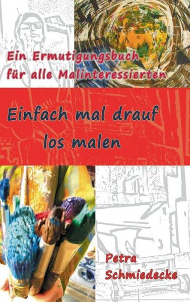 Cover for Petra Schmiedecke · Einfach mal drauf los malen (Hardcover Book) (2021)