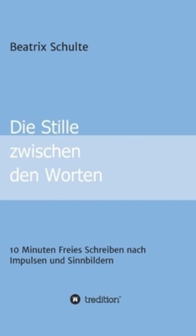 Cover for Beatrix Schulte · Die Stille zwischen den Worten (Hardcover bog) (2021)