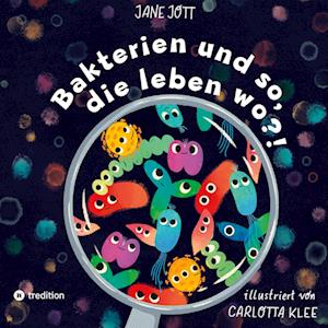 Cover for Jane Jott · Bakterien und so, die leben wo?! (Book) (2022)