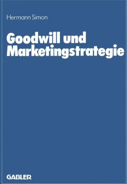 Cover for Hermann Simon · Goodwill und Marketingstrategie (Paperback Bog) [Softcover Reprint of the Original 1st 1985 edition] (1985)