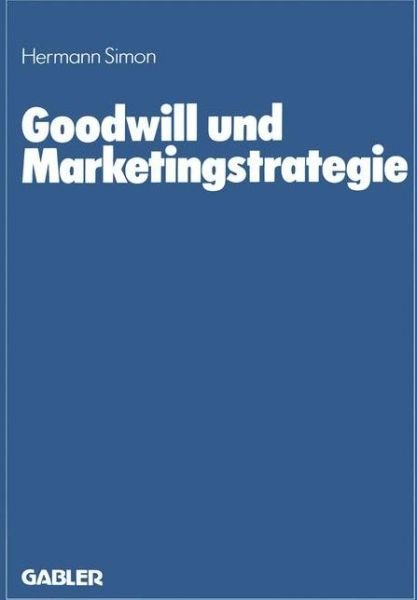 Cover for Hermann Simon · Goodwill und Marketingstrategie (Paperback Book) [Softcover Reprint of the Original 1st 1985 edition] (1985)