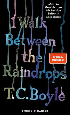 Cover for T. C. Boyle · I walk between the Raindrops. Stories (Bok) (2024)