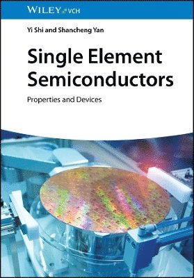 Cover for Shi, Yi (Nanjing University, China) · Single Element Semiconductors: Properties and Devices (Hardcover Book) (2025)