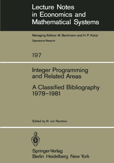 Cover for R. Randow · Integer Programming and Related Areas: A Classified Bibliography 1978-1981 - Lecture Notes in Economics and Mathematical Systems (Paperback Book) [Softcover reprint of the original 1st ed. 1982 edition] (1982)
