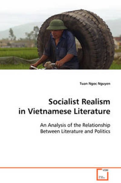 Cover for Tuan Ngoc Nguyen · Socialist Realism in Vietnamese Literature: an Analysis of the Relationship Between Literature and Politics (Pocketbok) (2008)