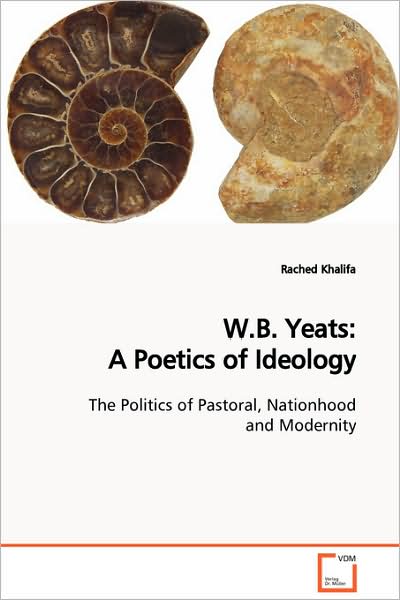 Cover for Rached Khalifa · W.b. Yeats: a Poetics of Ideology: the Politics of Pastoral, Nationhood and Modernity (Paperback Book) (2009)