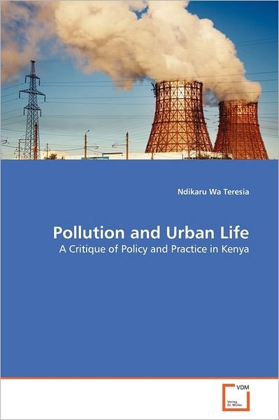 Cover for Ndikaru Wa Teresia · Pollution and Urban Life: a Critique of Policy and Practice in Kenya (Paperback Book) (2011)