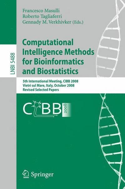 Cover for Francesco Masulli · Computational Intelligence Methods for Bioinformatics and Biostatistics: 5th International Meeting, CIBB 2008 Vietri sul Mare, Italy, October 3-4, 2008 Revised Selected Papers - Lecture Notes in Bioinformatics (Taschenbuch) [2009 edition] (2009)