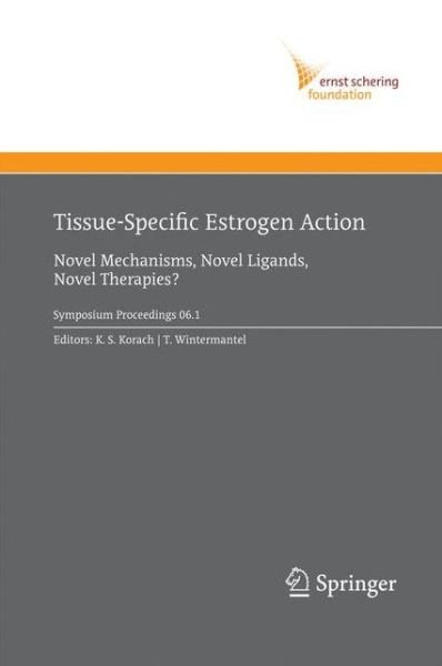 Cover for Kenneth S Korach · Tissue-Specific Estrogen Action: Novel Mechanisms, Novel Ligands, Novel Therapies - Ernst Schering Foundation Symposium Proceedings (Pocketbok) [2007 edition] (2014)