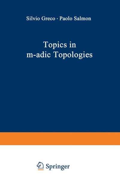 Cover for Silvio Greco · Topics in M-adic Topologies - Ergebnisse Der Mathematik Und Ihrer Grenzgebiete. 2. Folge (Paperback Book) [Softcover Reprint of the Original 1st Ed. 1971 edition] (2012)