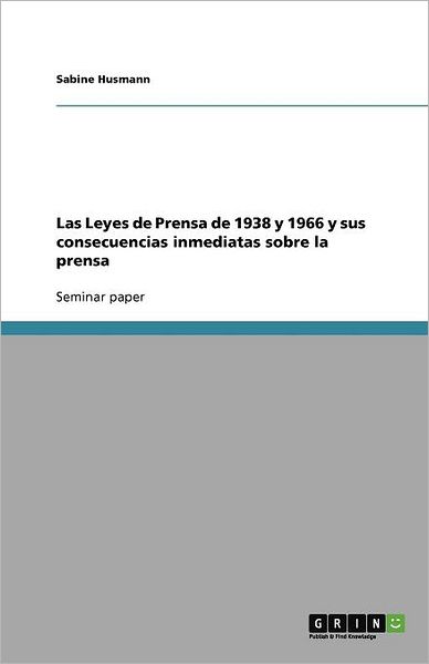 Las Leyes de Prensa de 1938 y 1 - Husmann - Książki -  - 9783656000037 - 13 września 2011