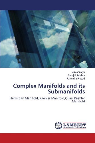 Complex Manifolds and Its Submanifolds: Hermitian Manifold, Kaehler Manifold,quasi Kaehler Manifold - Rajendra Prasad - Kirjat - LAP LAMBERT Academic Publishing - 9783659405037 - maanantai 17. kesäkuuta 2013