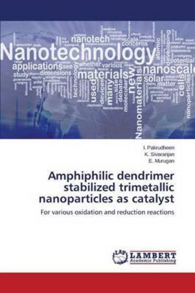 Cover for Pakrudheen I · Amphiphilic Dendrimer Stabilized Trimetallic Nanoparticles As Catalyst (Pocketbok) (2015)