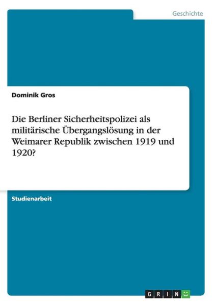 Cover for Gros · Die Berliner Sicherheitspolizei al (Buch) (2015)