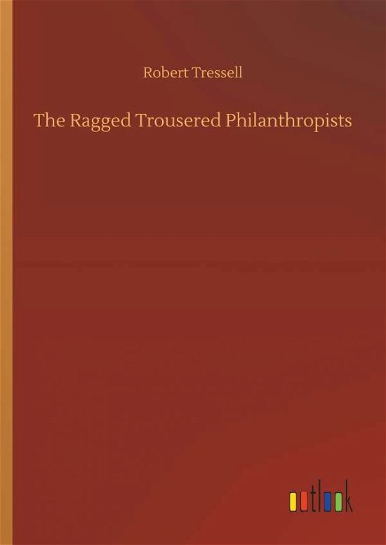 Cover for Robert Tressell · The Ragged Trousered Philanthropists (Hardcover Book) (2018)