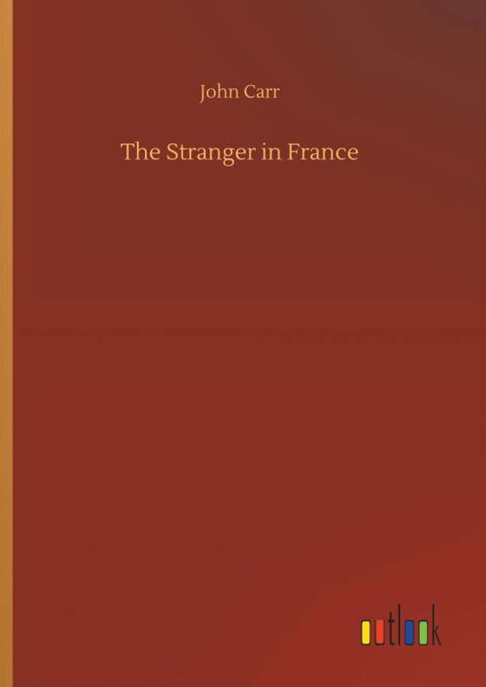 The Stranger in France - Carr - Livros -  - 9783734025037 - 20 de setembro de 2018