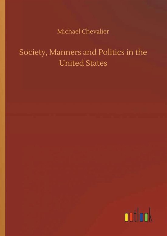 Society, Manners and Politics - Chevalier - Livros -  - 9783734041037 - 21 de setembro de 2018
