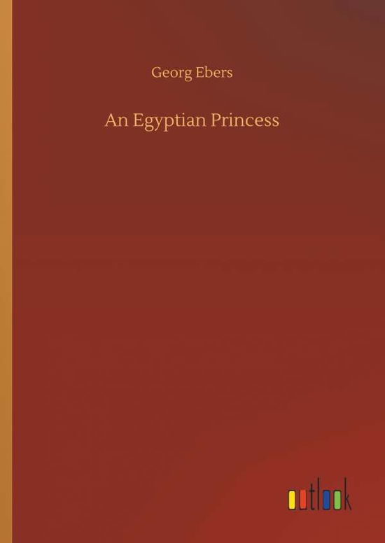 Cover for Georg Ebers · An Egyptian Princess (Hardcover Book) (2018)