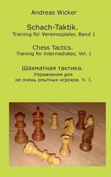 Cover for Andreas Wicker · Schach-taktik. Training Für Vereinsspieler, Bd. 1 (Paperback Book) [German edition] (2014)