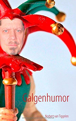 Cover for Norbert Van Tiggelen · Galgenhumor: ... wer zuletzt lacht, lacht am besten. (Paperback Book) [German edition] (2014)