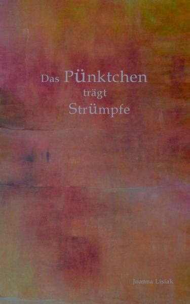 Cover for Lisiak · Das Pünktchen trägt Strümpfe (Book) (2019)