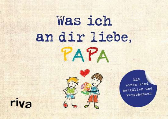 Was ich an dir liebe, Papa - - Reinwarth - Books -  - 9783742309037 - 