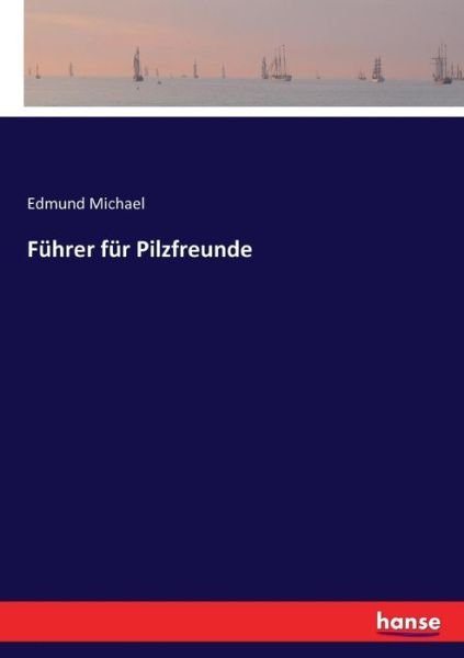 Cover for Michael · Führer für Pilzfreunde (Buch) (2017)