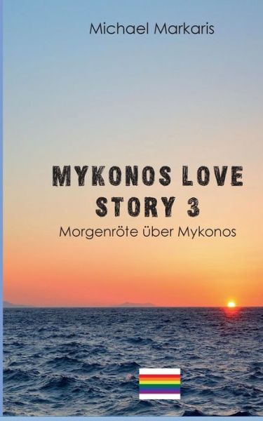Cover for Michael Markaris · Mykonos Love Story 3: Morgenroete uber Mykonos (Mykonos Krimi 7) (Paperback Book) (2018)