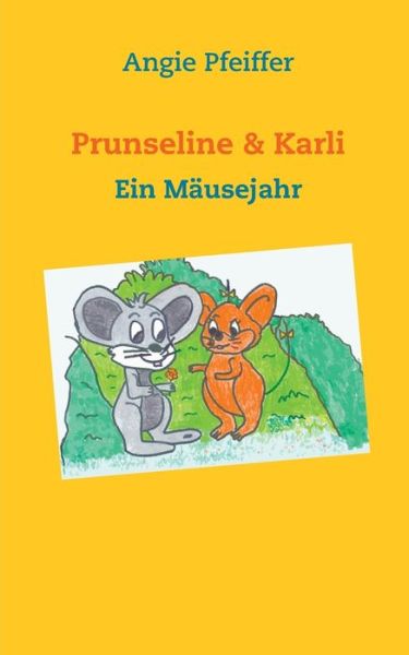 Cover for Angie Pfeiffer · Prunseline &amp; Karli: Ein Mausejahr (Paperback Book) (2020)