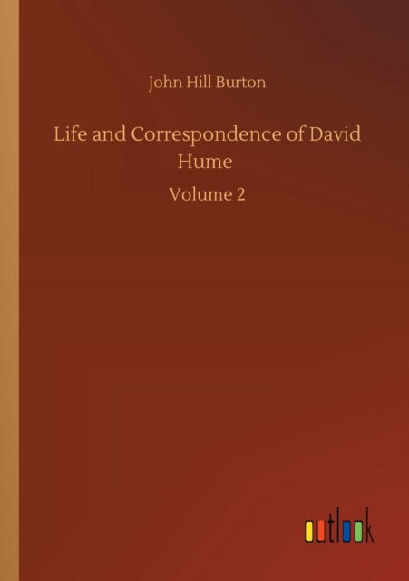 Cover for John Hill Burton · Life and Correspondence of David Hume: Volume 2 (Taschenbuch) (2020)