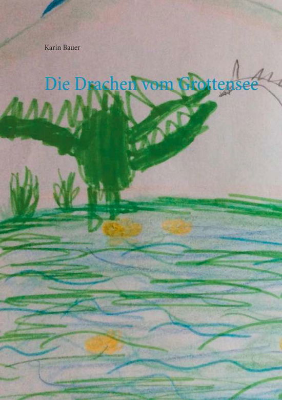 Die Drachen vom Grottensee - Bauer - Inne -  - 9783752692037 - 