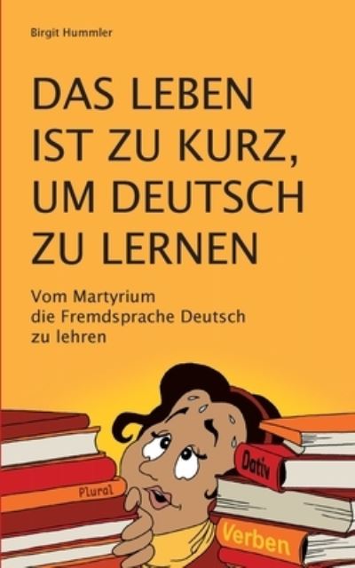 Cover for Birgit Hummler · Das Leben ist zu kurz, um Deutsch zu lernen (Paperback Book) (2021)