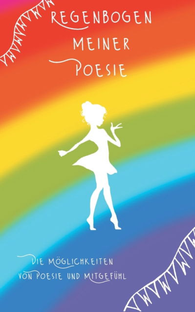 Regenbogen meiner Poesie - Tina Hüsch - Books - Books on Demand - 9783754333037 - August 13, 2021