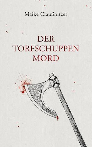 Cover for Maike Claußnitzer · Der Torfschuppenmord (Book) (2024)