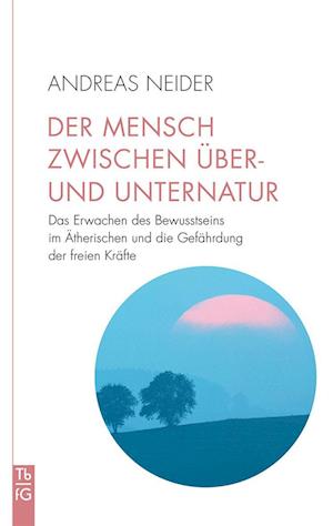 Cover for Andreas Neider · Der Mensch zwischen Über- und Unternatur (Book) (2022)