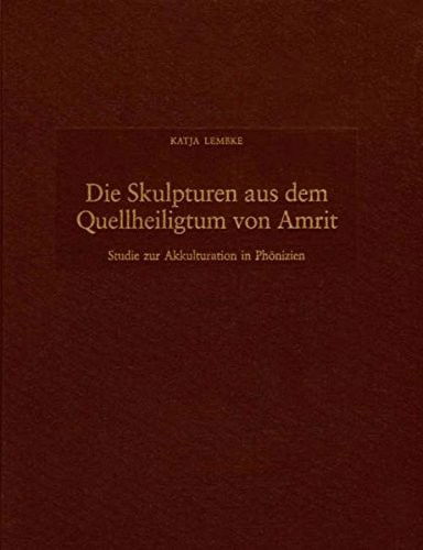 Cover for Katja Lembke · Die Skulpturen aus dem Quellheiligtum von Amrit: Studie zur Akkulturation in Ph onizien (Book) [1 Auflage. edition] (2004)