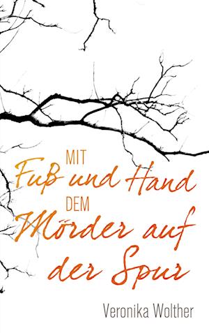 Cover for Veronika Wolther · Mit Fuß und Hand dem Mörder auf der Spur (Book) (2025)